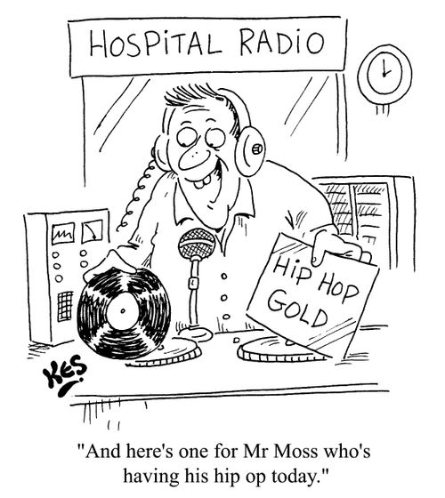 Hospital Radio - "And here's one for Mr Moss who's having his hip op today"
