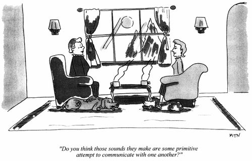 "Do you think those sounds they make are some primitive attempt to communicate with each other?"