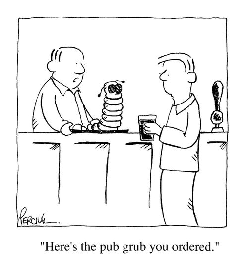 "Here's the pub-grub you ordered"