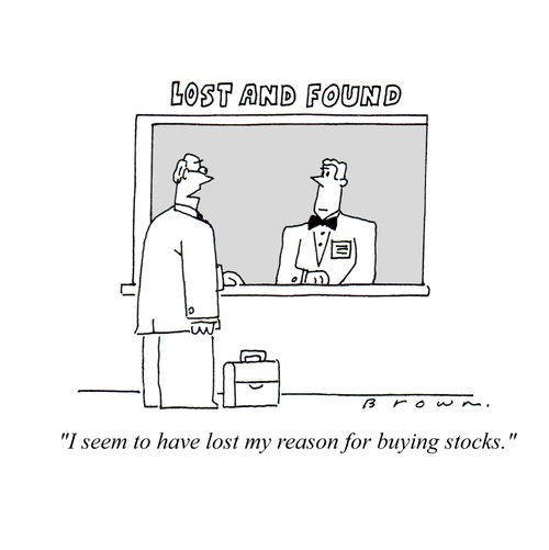 'I seem to have lost my reason for buying stocks.'