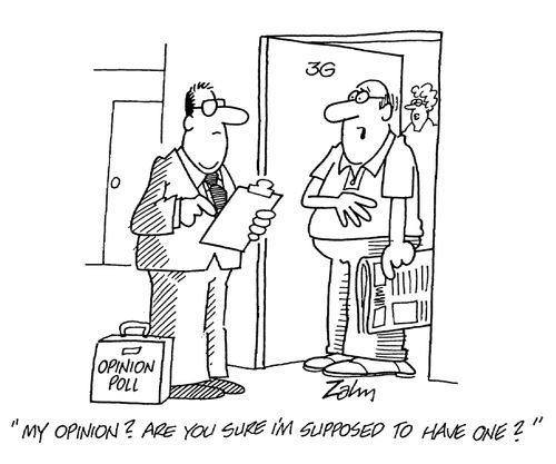 'My opinion? Are you sure I'm supposed to have one?'