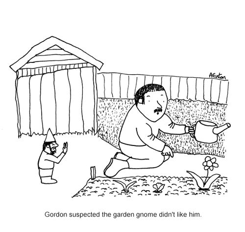 Gordon suspected the garden gnome didn't like him.