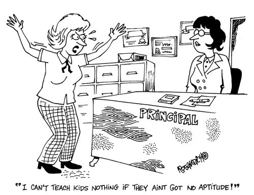 'I can't teach kids nothing if they ain't got no aptitude.'
