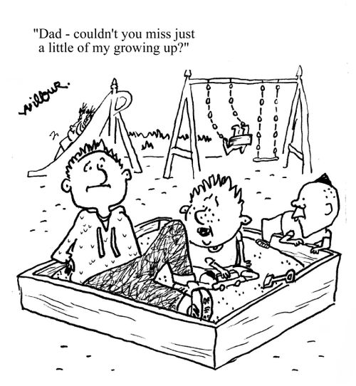 'Dad - couldn't you miss just a little of my growing up?'