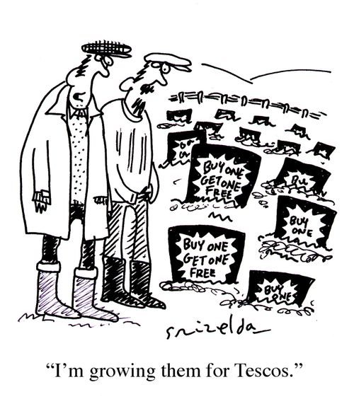 'Buy one get one free' signs coming out of the ground - 'I'm growing them for Tescos'.