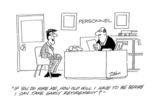 'If you do hire me, how old will I have to be before I can take the early retirement?'