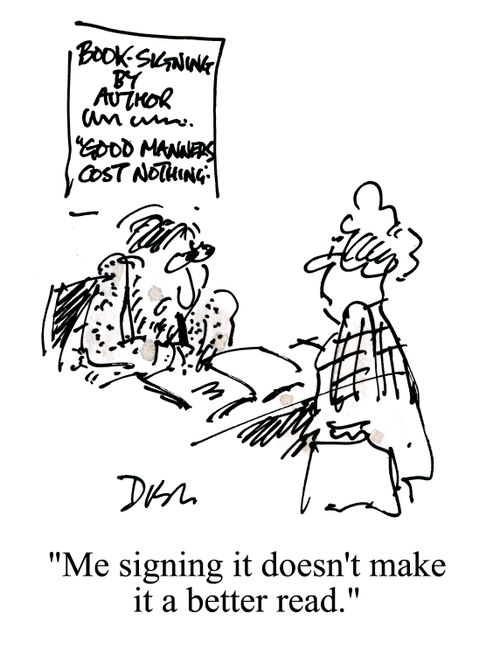 'Me signing it doesn't make it a better read.'