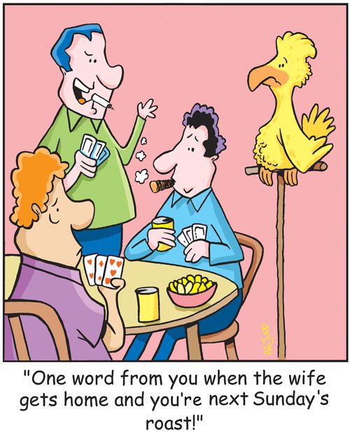 "One word from you when the wife gets home and you're next Sunday's roast!"
