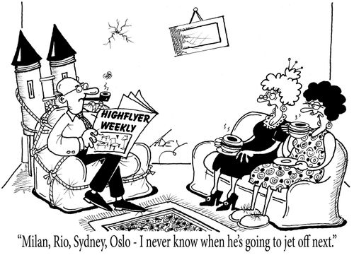 "Milan, Rio, Sydney, Oslo - I never know when he's going to jet off next."