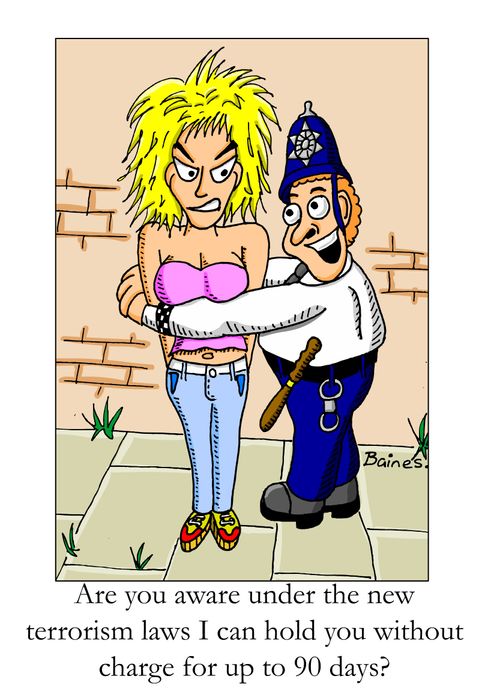 "Are you aware under the new terrorism laws I can hold you without charge for up to 90 days?"