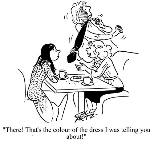 'There! That's the colour of the dress I was telling you about.'