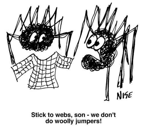 "Stick to webs, son, we don't do woolly jumpers!"