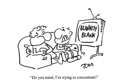 'Do you mind, I'm trying to concentrate!'
