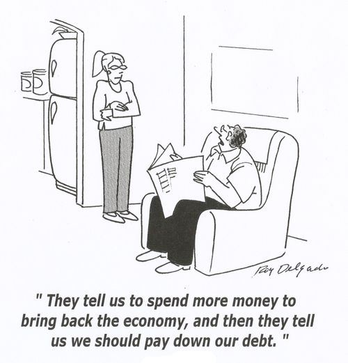 'They tell us to spend more money to bring back the economy, and then they tell us we should pay down our debt.'