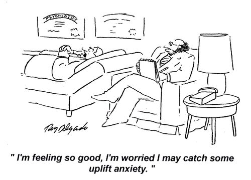 'I'm feeling so good, I'm worried I may catch some uplift anxiety.'