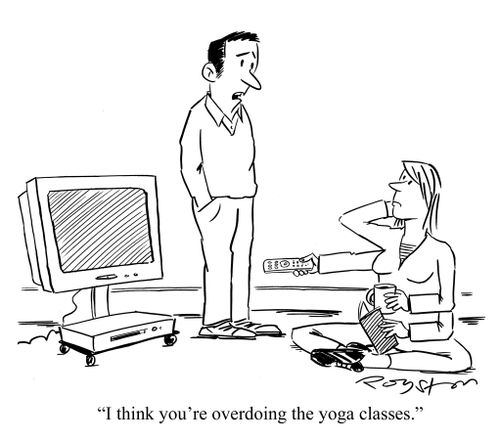 'I think you're overdoing the yoga classes.'