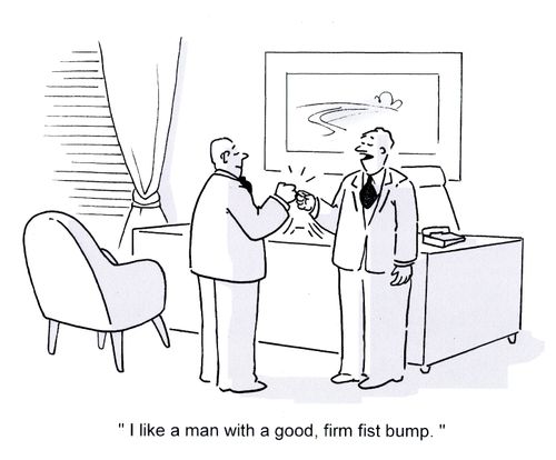 'I like a man with a good, firm fist bump.'