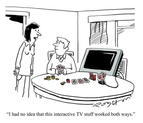 Man plays poker against a TV set. Woman says: 'I had no idea this interactive TV stuff worked both ways.'