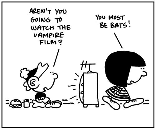 'Aren't you going to watch the vampire film.'