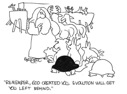 "Remember, God created you. Evolution will get you left behind."