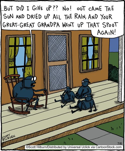 'But did I give up. No, out came the sun and dried up all the rain, and your great-great granddad went up that spout again.'
