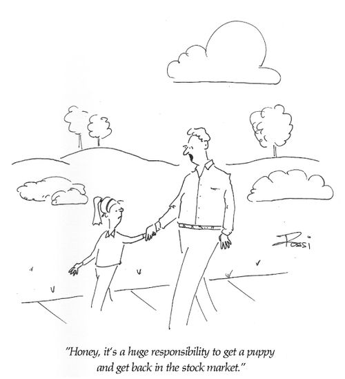 'Honey, it's a huge responsibility to get a puppy and get back in the stock market.'