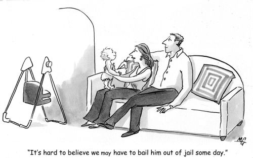 'It's  hard to believe we may have to bail him out of jail someday.'