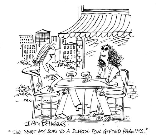 'I've sent my son to a school for gifted parents.'