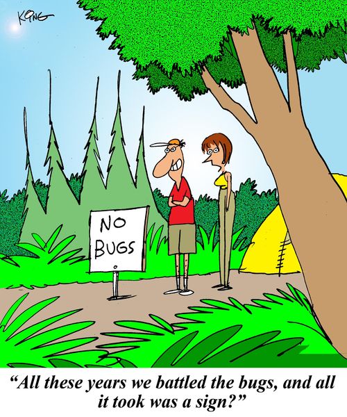 'All these years we battled the bugs, and all it took was a sign?'