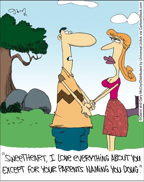 'Sweetheart, I love everything about you. Except for your naming you Doug.'