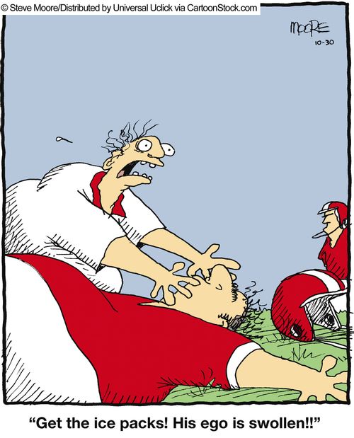 'Get the ice packs! His ego is swollen!!'