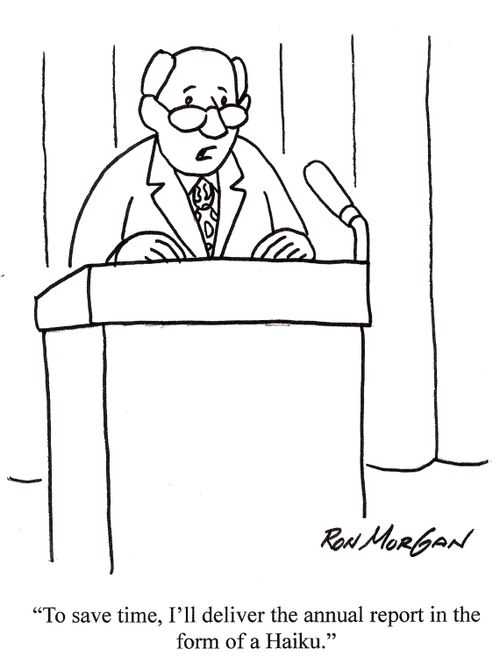 'To save time, I'll deliver the annual report in the form of a Hiaku.'