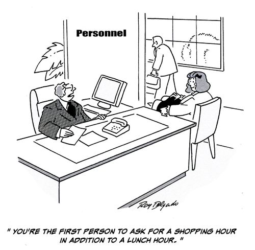 'You're the first person to ask for a shopping hour in addition to a lunch hour.'
