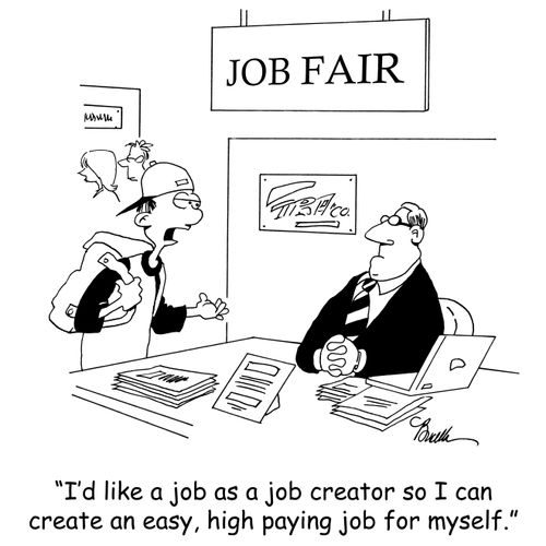 'I'd like a job as a job creator so I can create an easy, high paying job for myself.'