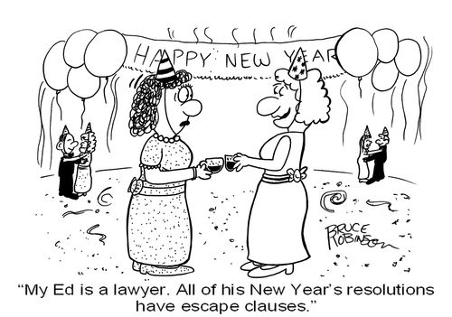 'My Ed is a lawyer. All of his New Year's resolutions have escape clauses.'