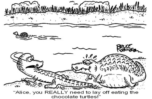'Alice, you REALLY need to lay off eating the chocolate turtles!'
