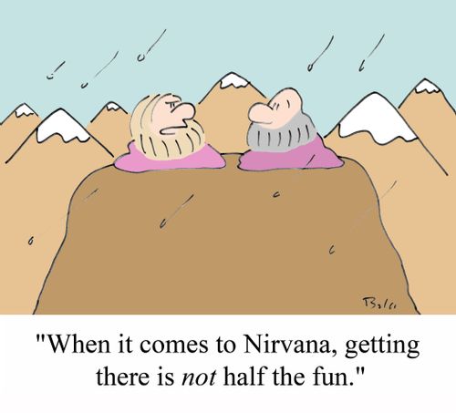 'When it comes to Nirvana, getting there is NOT half the fun.'