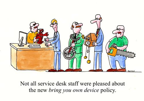 Not all service desk staff were pleased about the new bring your own device policy