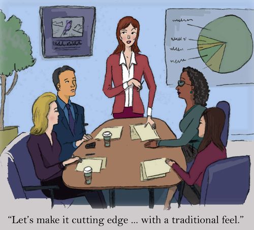 'Let's make it cutting edge...with a traditional feel.'