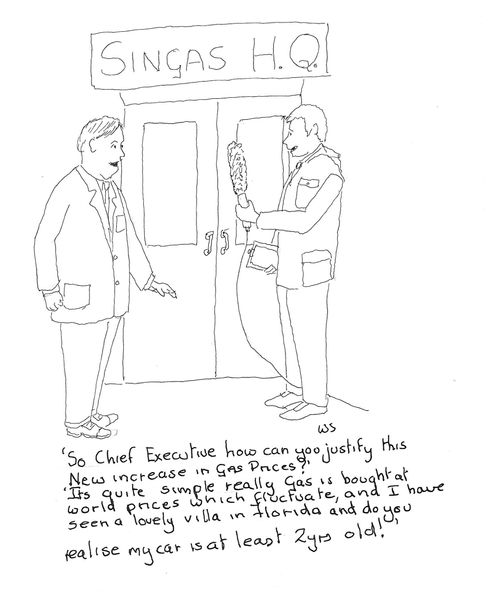 'So Chief Executive how can you justify this new increase in gas prices?'