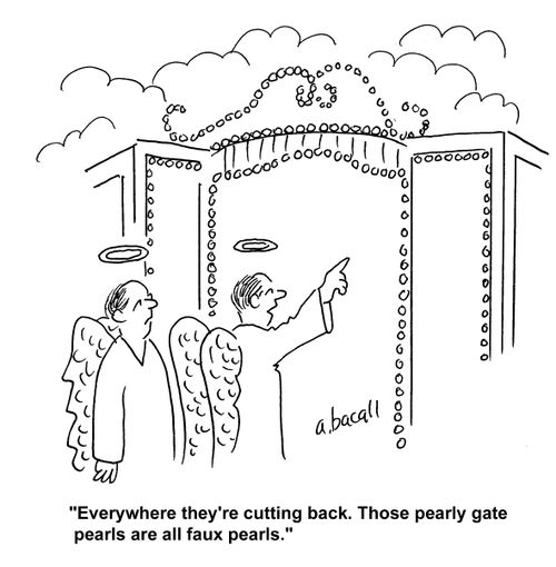 'Everywhere they're cutting back. Those pearly gates pearls are all faux pearls.'