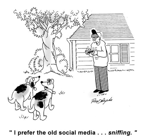 'I prefer the old social media... sniffing.'