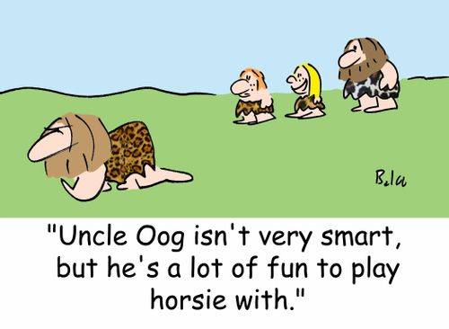 'Uncle Oog isn't very smart, but he's a lot of fun to play horsie with.'