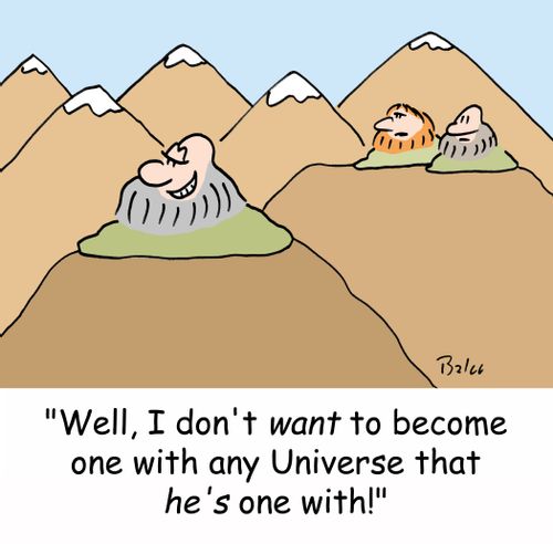 'Well, I don't WANT to become one with any Universe that HE'S one with!'