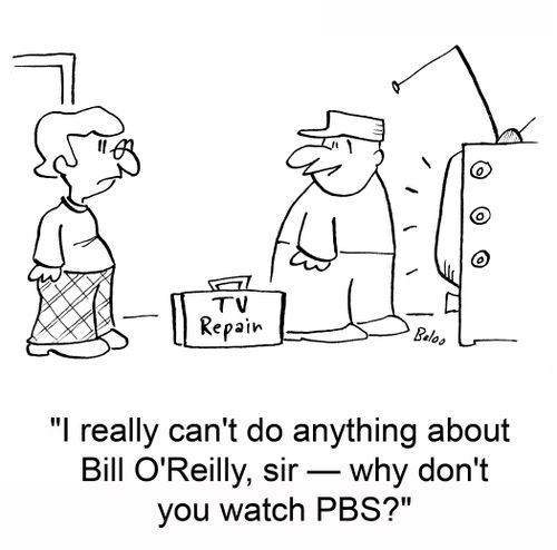 'I really can't do anything about Bill O'Reilly, sir -- why don't you watch PBS?'