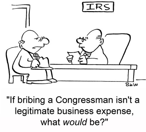 IRS, 'If bribing a Congressman isn't a legitimate business expense, what would be?'