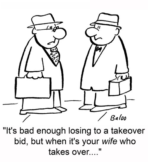 'It's bad enough losing to a takeover bid, but when it's your wife who takes over....'