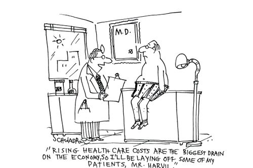'Rising health care costs are the biggest drain on the economy, so I'll be laying off some of my patients, Mr. Harvil.'