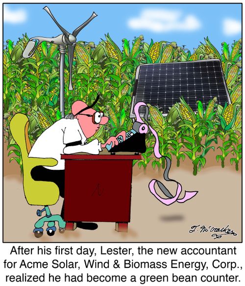 After his first day, Lester, the new accountant for Acme Solar, Wind & Biomass Energy, Corp., realized he had become a green bean counter.