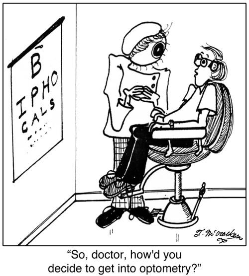 'So, doctor, how'd you decide to get into optometry?'
